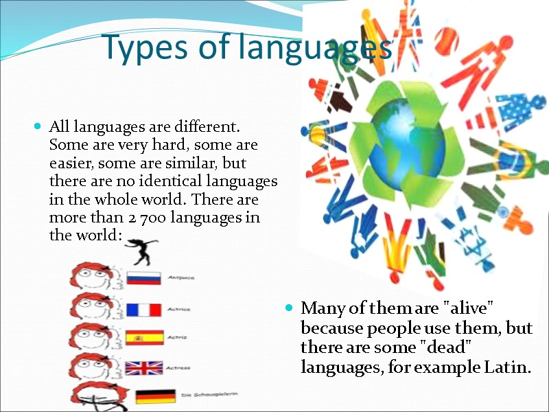 Types of languages All languages are different. Some are very hard, some are easier,